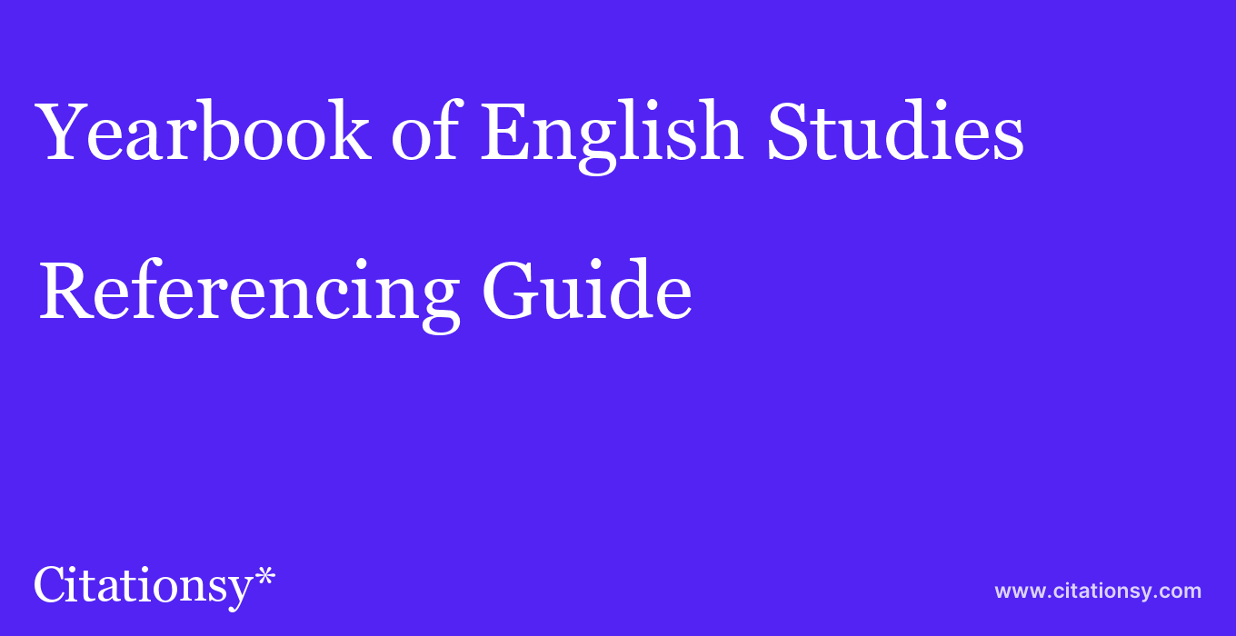cite Yearbook of English Studies  — Referencing Guide